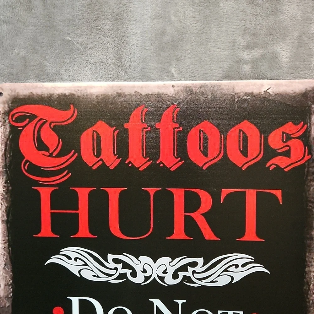 Tattoos Hurt Decorative Sign 12x16